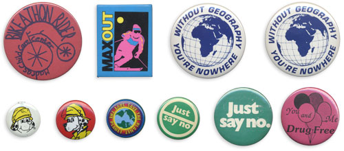 buttons-participation Bikathon Rider, Max Out, Without Geography You're Nowhere (two of them), McGruff the Fire Dog (two of them), Save the Earth, Just Say No (two of them), You and Me Drug Free