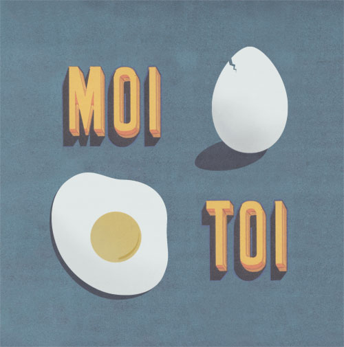 moi: full egg with a crack. toi: sunny side up egg