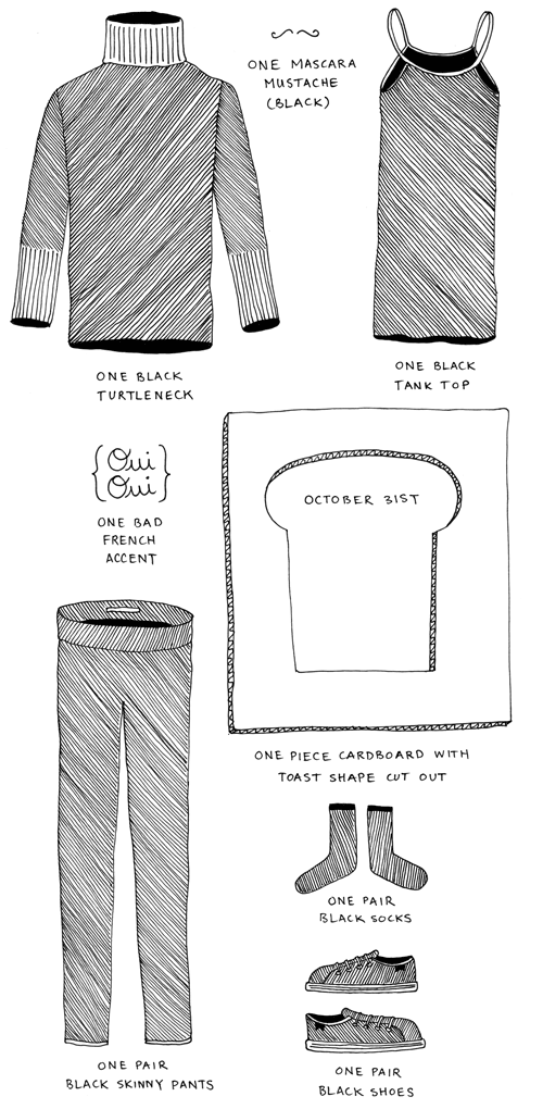 Outfit No. 31: One black turtleneck. One black tank top. One mascara mustache (black). One bad french accent {Oui, Oui}. One pair black skinny pants. One pair black socks. One pair black shoes. One piece cardboard with toast shape cut out. October 31st, 2010.