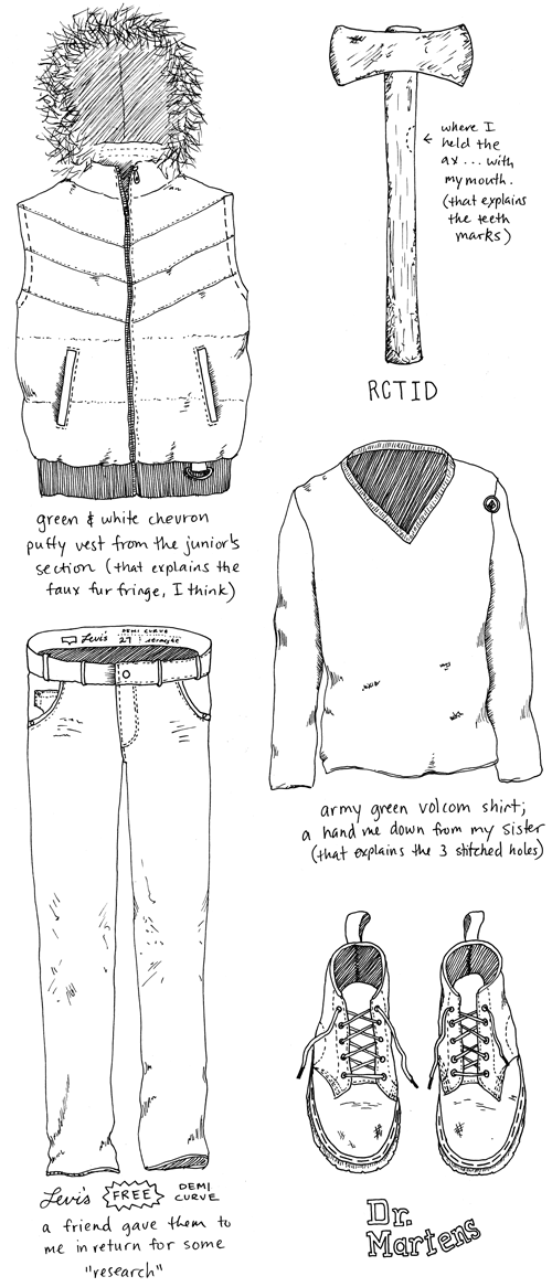 Outfit No. 42: Puffy vest from the junior's section with a green & white chevron (has a faux fur fringe). / Ax - I held it with my mouth so there is a slight residue of saliva on it. / Army green volcom shirt; a hand-me-down from my sister (that explains the 3 stitched holes). / FREE Levi's Demi Curve jeans. A friend gave them to me in return for some "research". / Dr. Martens!