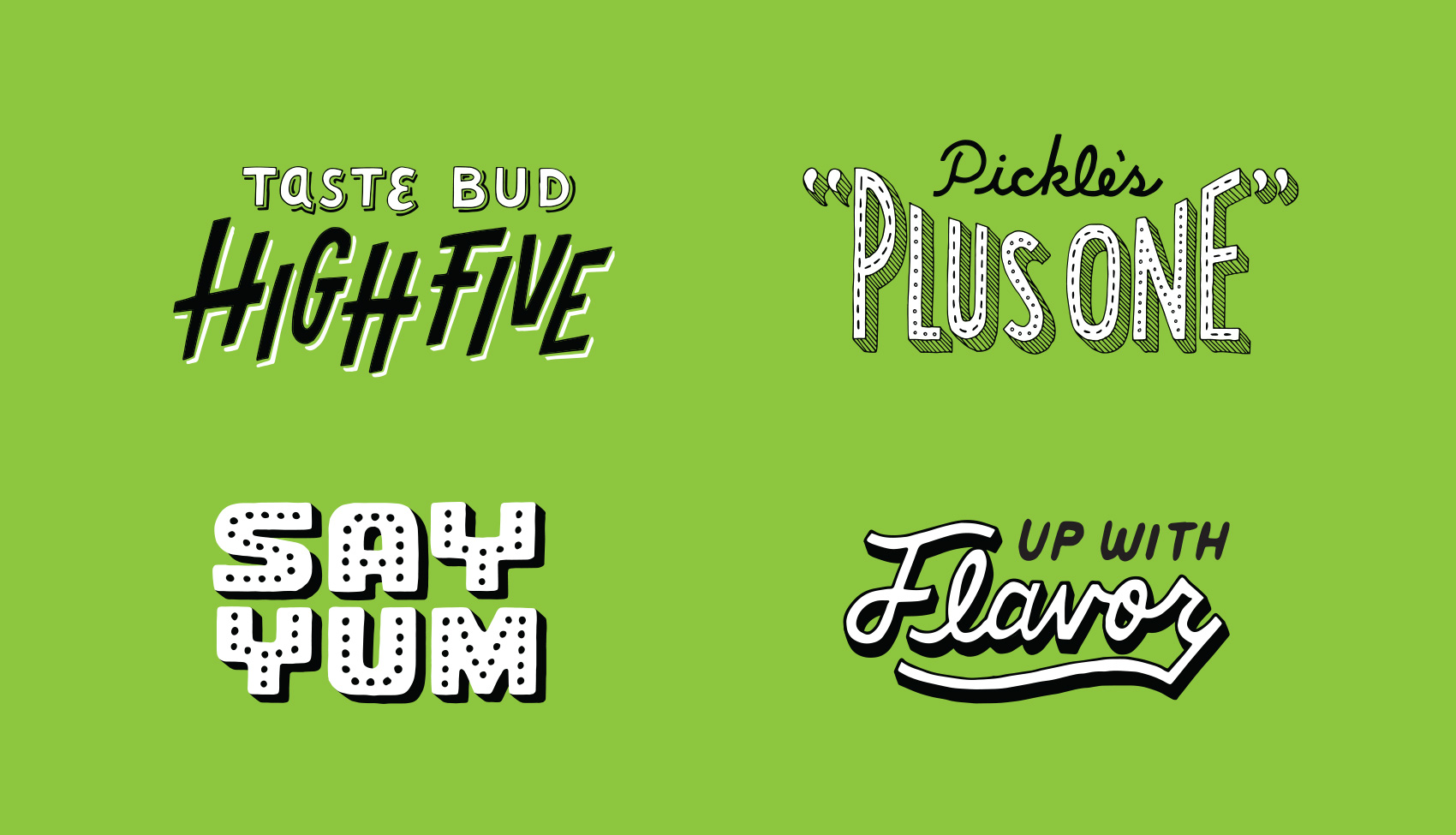 Quartet of hand lettered phrases: taste bud high five, pickle's plus one, say yum, and up with flavor.