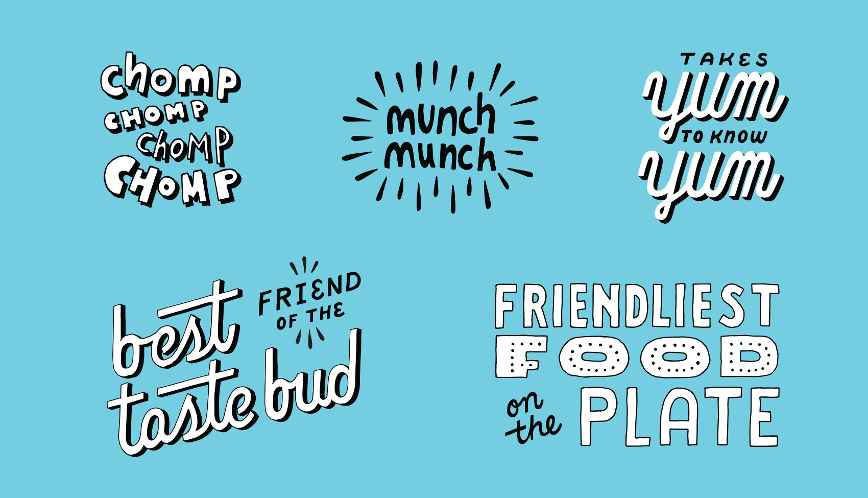 Small hand lettering bits and pieces: chomp chomp chomp, munch munch, takes yum to know yum, best friend of the tastebud, and friendliest food on the plate.