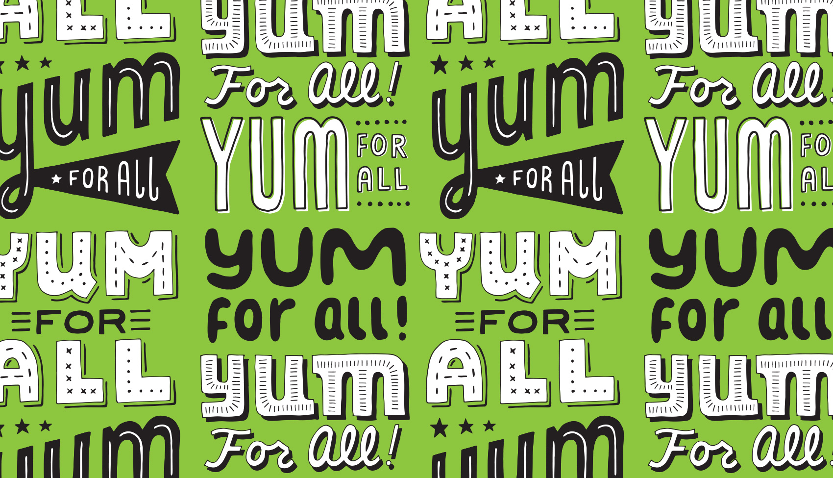 Various retro hand lettered YUM FOR ALL phrases.