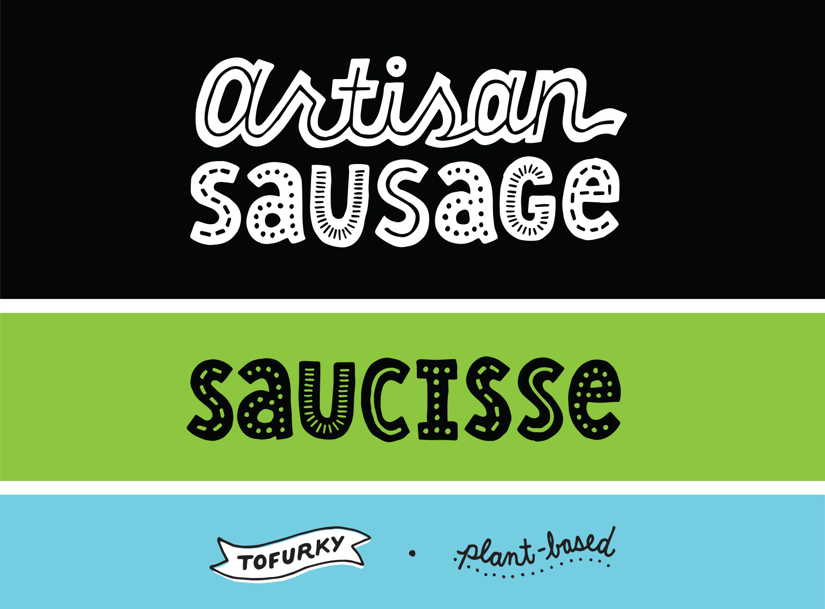 Hand lettering created for Tofurky Artisan Sausage Packaging: Artisan Sausage / Artisan Saucisse / Tofurky lettering in a banner / plant-based script. 